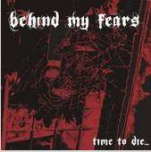 Behind My Fears : Time to Die...